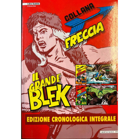 Il Grande Blek. Collana Freccia. Edizione cronologica integrale da n° 130 a 138.