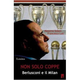 Non solo coppe. Berlusconi e il Milan.
