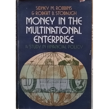 Money in the multinational enterprise. A study in financial policy