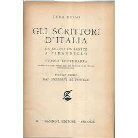 Gli scrittori d'Italia da Jacopo da Lentini a Pirandello. Volume primo:dai siciliani al Foscolo