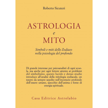 Astrologia e mito. Simboli e miti dello zodiaco nella psicologia del profondo.