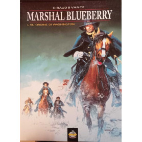 Marshal Blueberry. Su ordine di Washington n. 1.