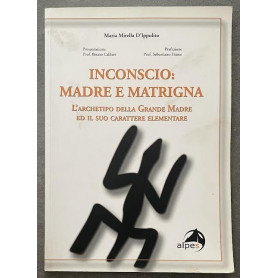 Inconscio: madre e matrigna. L'archetipo della grande madre ed il suo carattere elementare