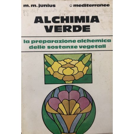 Alchimia verde. La preparazione alchimia delle sostanze vegetali