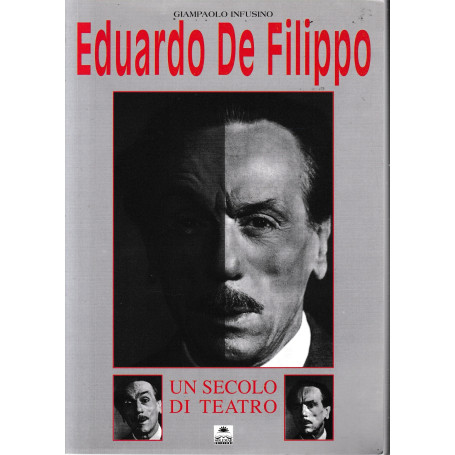 Eduardo De Filippo. Un secolo di teatro.