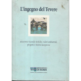 L'ingegno del Tevere : attraverso vicende storiche