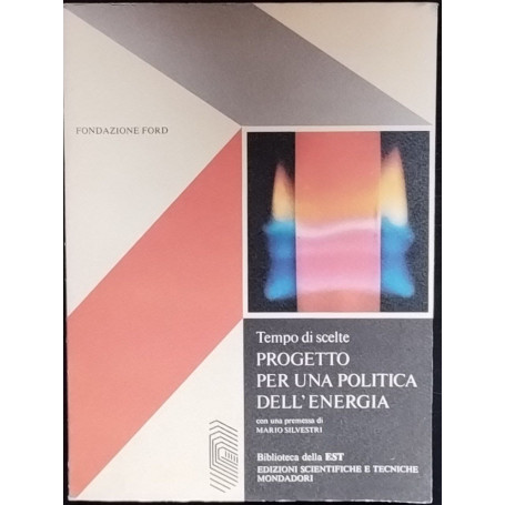 Tempo di scelte. Progetto per una politica dell'energia