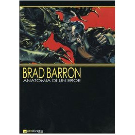 Brad Barron. Anatomia di un eroe.