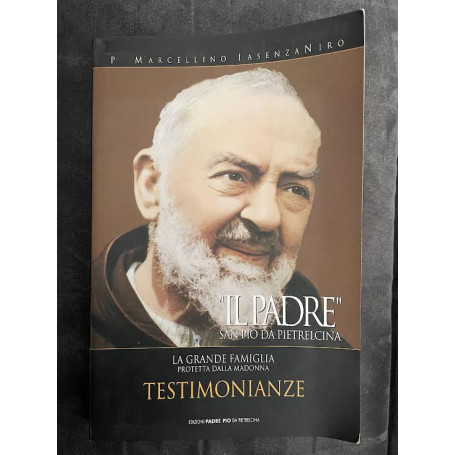 Il Padre" San Pio da Pietralcina. Testimonianze-Volume 2 La grande famiglia protetta dalla Madonna
