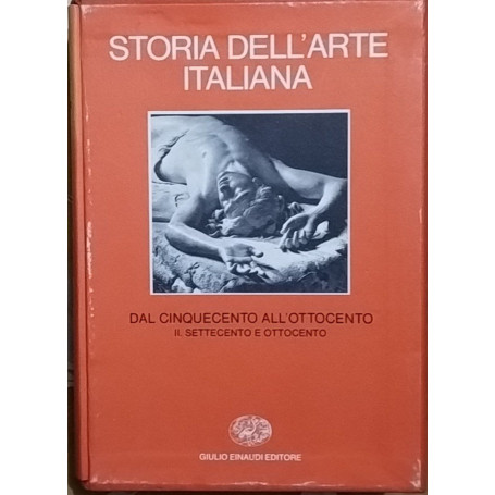 Storia dell'arte italiana. Dal Cinquecento all'Ottocento. Settecento e Ottocento