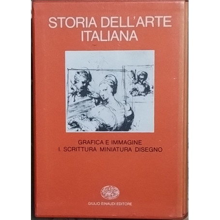 Storia dell'arte italiana. Situazioni momenti indagini. Grafica e immagine. Scrittura miniatura disegno