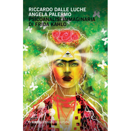 Psicoanalisi immaginaria di Frida Kahlo.