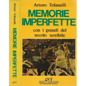 Memorie imperfette. Con i grandi del secolo terribile.