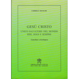 Gesà¹ Cristo unico salvatore del mondo ieri