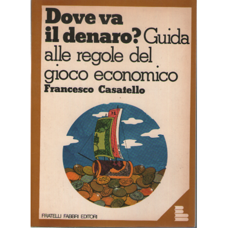 Dove va il denaro? Guida alle regole del gioco economico.