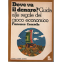 Dove va il denaro? Guida alle regole del gioco economico.