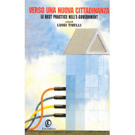 Verso una nuova cittadinanza. Le best practices nell'e-government