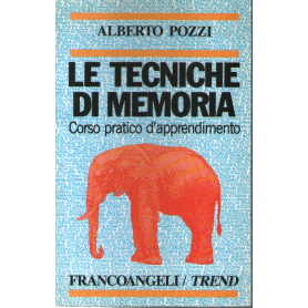 Le tecniche di memoria. Corso pratico per l'apprendimento.