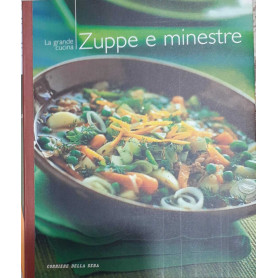Zuppe e minestre. La grande cucina. Volume 4