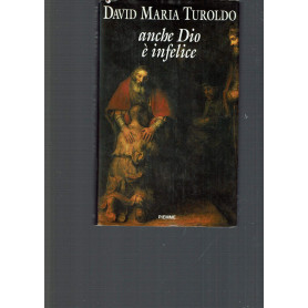 Anche Dio è infelice.