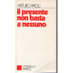 Il presente non basta a nessuno.