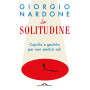 La solitudine. Capirla e gestirla per non sentirsi soli