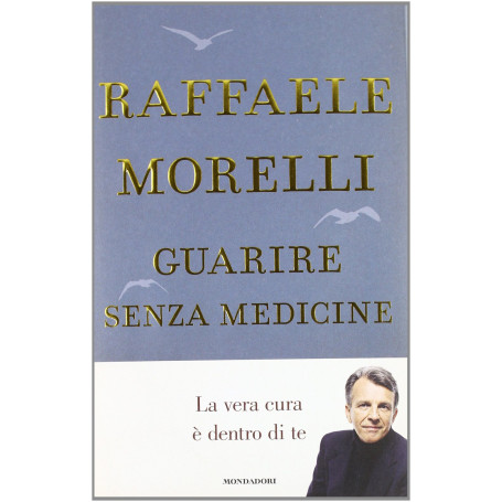 Guarire senza medicine. La vera cura è dentro di te