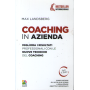 Coaching in azienda. Migliora i risultati professionali con le nuove tecniche del coaching.