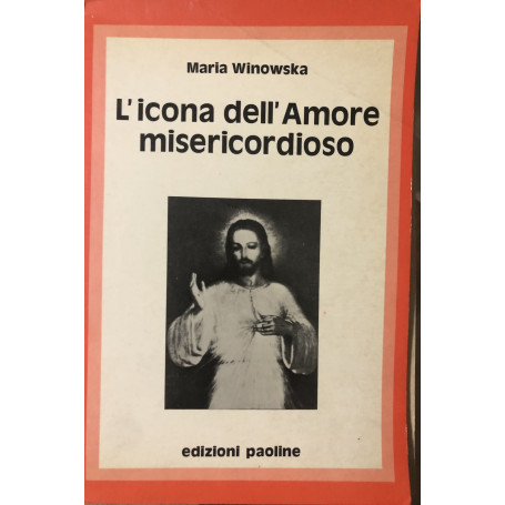 L'icona dell'amore misericordioso. Il messaggio di suor Faustina
