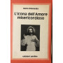 L'icona dell'amore misericordioso. Il messaggio di suor Faustina