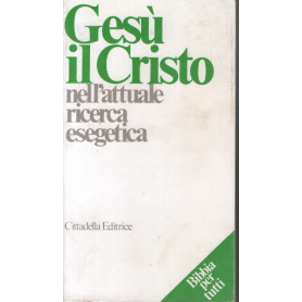 Gesù il Cristo nell'attuale ricerca esegetica.