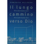 Il lungo cammino verso Dio. Può un ateo diventare santo? Può un santo diventare ateo?