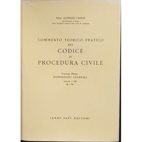 Commento teorico - pratico del codice di procedura civile. Volume primo