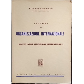 Lezioni di organizzazione internazionale. I. Diritto delle istituzioni internazionali.