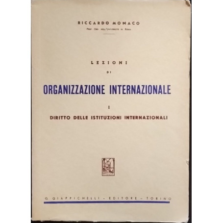 Lezioni di organizzazione internazionale. I. Diritto delle istituzioni internazionali.