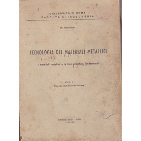 Tecnologia dei materiali metallici. I. I materiali metallici e le loro proprietà  fondamentali.