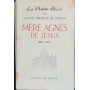 Le Petite Mère de Sainte Therese de Lisieux: Mère Agnès de Jésus 1861-1951