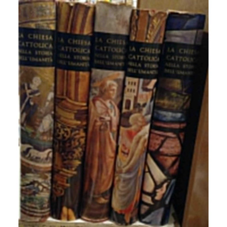 La chiesa cattolica nella storia dell'umanità (5 volumi)