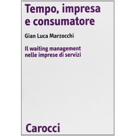 Tempo impresa e consumatore. Il waiting management nelle imprese di servizi