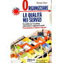 Organizzare la qualità nei servizi. Un modello per l'eccellenza nelle imprese e negli enti di servizi