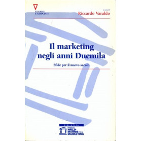 Il marketing negli anni Duemila. Sfide per il nuovo secolo