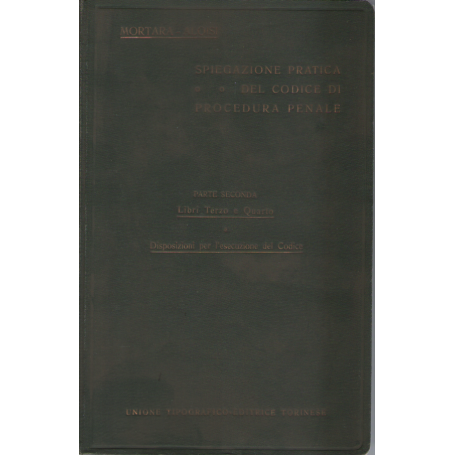 Spiegazione pratica del Codice di procedura penale. Parte seconda - Libri terzo e quarto.