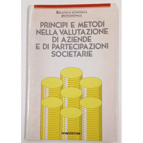 Principi e metodi nella valutazione di aziende e di partecipazioni societarie