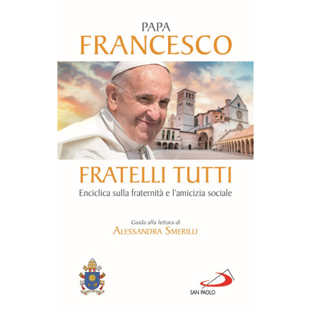 Fratelli tutti. Enciclica sulla fraternità e l'amicizia sociale.