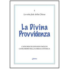 La divina provvidenza. Catechesi di Giovanni Paolo II. Catechismo della Chiesa Cattolica.