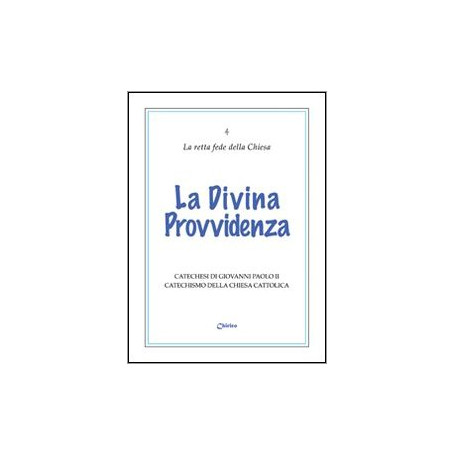La divina provvidenza. Catechesi di Giovanni Paolo II. Catechismo della Chiesa Cattolica.
