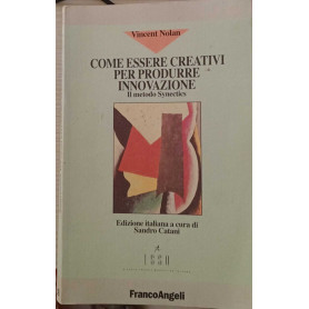 Come essere creativi per produrre innovazione. Il metodo Synectis.