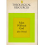 Man Without God: An Introduction to Unbelief.