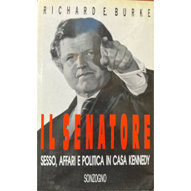 Il senatore. Sesso affari e politica in casa Kennedy.