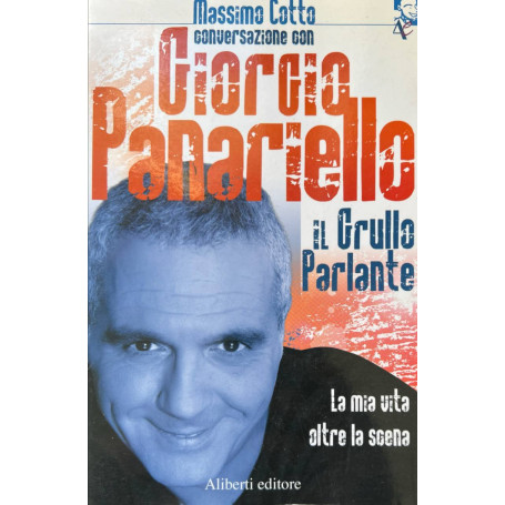Conversazione con Giorgio Panariello: Il grullo parlante. La mia vita oltre la scena.